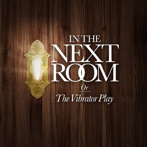 IN THE NEXT ROOM Comes to the Blackfriars Theatre This Month Photo