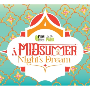 Elm Shakespeare Company Will Present A MIDSUMMER NIGHT’S DREAM With a Bollywood Twist