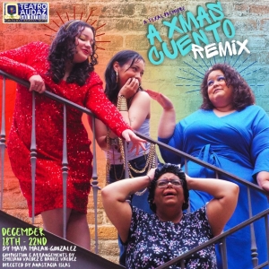 Teatro Audaz Presents The Texas Premiere Of A XMAS CUENTO REMIX