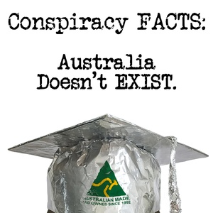 CONSPIRACY FACTS - AUSTRALIA DOESNT EXIST to Make South Australian Premiere at Adelaide Fr Photo