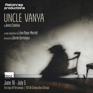 UNCLE VANYA U.S. Premiere Adaptation By Liisa Repo-Martell To Play AstonRep Productio Photo