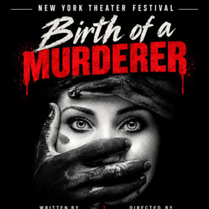 BIRTH OF A MURDERER Will Come to New York Theater Festival Photo