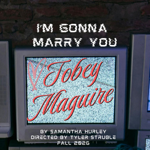 I'M GONNA MARRY YOU TOBEY MAGUIRE to Make Chicago Premiere at Den Theatre Photo
