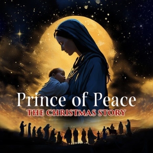 PRINCE OF PEACE: THE CHRISTMAS STORY Comes to the Orpheum Theatre in Sioux Falls Photo