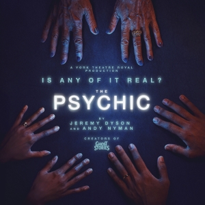 THE PSYCHIC Will Receive World Premiere at York Theatre Royal