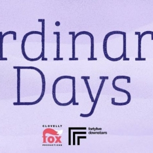 ORDINARY DAYS Comes to fortyfivedownstairs Photo