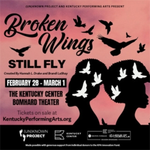 (Un)known Project And Kentucky Performing Arts Present BROKEN WINGS STILL FLY Photo