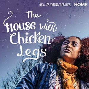 Les Enfants Terribles and HOME Manchester Premiere THE HOUSE WITH CHICKEN LEGS Photo