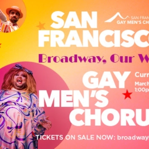 San Francisco Gay Mens Chorus Brings BROADWAY, OUR WAY to the Curran Theatre Photo