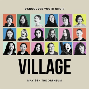 Vancouver Youth Choir Will Perform VILLAGE at the Orpheum Photo