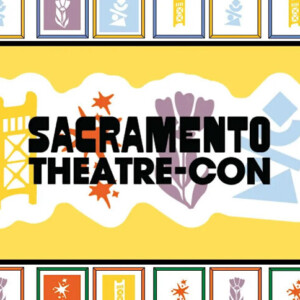 SacTheatreCon Reduces Price to $30 for Two-Day Theatre Event Photo