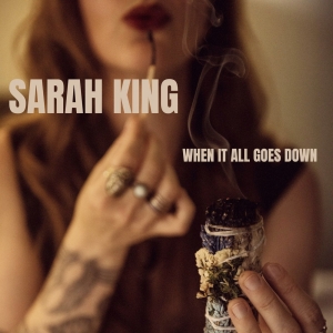 Sarah King Releases LP 'When It All Goes Down' Photo
