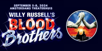 BLOOD BROTHERS Set for Het Amsterdams Theaterhuis This Season