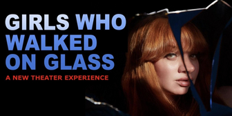 GIRLS WHO WALKED ON GLASS Will Move Off-Broadway Next Month