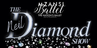 Mzansi Ballet Bring THE NEIL DIAMOND SHOW To Monte