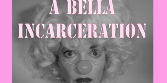 Ann Noble to Bring A BELLA INCARCERATION To The Hollywood Fringe