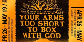 Review: YOUR ARMS TOO SHORT TO BOX WITH GOD At Playhouse On The Square