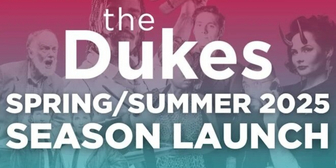 The Dukes Announce New Spring/Summer Season Packed With Theatre, Comedy, Cinema And More