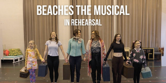 Inside Rehearsal For BEACHES the Musical at Theatre Calgary
