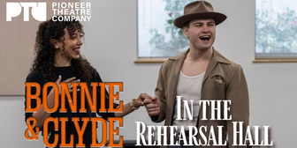 Video: Go Inside Rehearsals for BONNIE & CLYDE at Pioneer Theatre Company