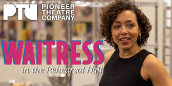 Pioneer Theatre Company's WAITRESS in the Rehearsal Hall