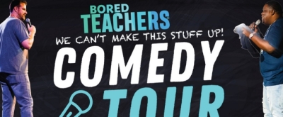 BORED TEACHERS COMEDY TOUR Comes To Aronoff Center, September 22
