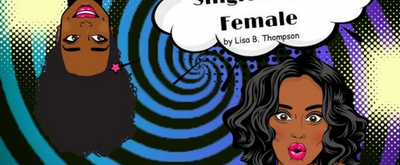 BWW Previews: FLUID EXPRESSIONS COMBINES HUMOR AND POIGNANCY FOR SINGLE BLACK FEMALE at Stageworks Theatre