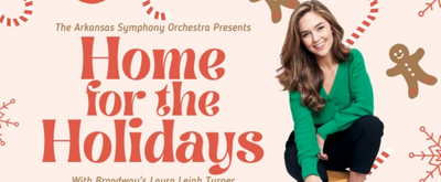 BWW Previews: HOME FOR THE HOLIDAYS WITH THE ARKANSAS SYMPHONY ORCHESTRA at Virtual Featuring Laura Leigh Turner