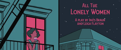 ALL THE LONELY WOMEN at Rattlestick Theater