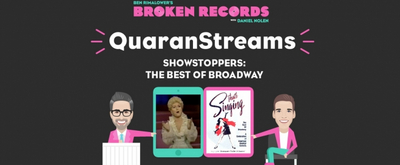 BWW Exclusive: Ben Rimalower's Broken Records QuaranStreams- Showstoppers: The Best of Broadway