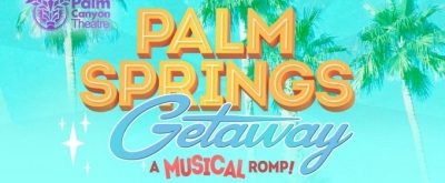 PALM SPRINGS GETAWAY to Return to Palm Canyon Theatre for the Holidays