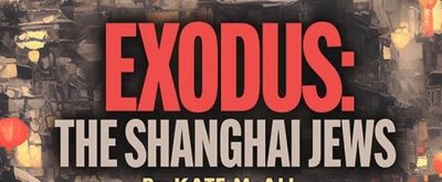 World Premiere of EXODUS: THE SHANGHAI JEWS Comes to L.A. Theatre Works