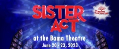 Theatre Tuscaloosa Presents SISTER ACT THE MUSICAL