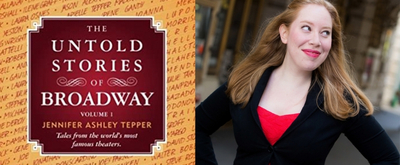 Join the BroadwayWorld Book Club with THE UNTOLD STORIES OF BROADWAY Vol. 1 and Discuss with Jennifer Ashley Tepper