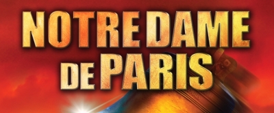 NOTRE DAME DE PARIS Extends One Week Through July 16