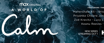 VIDEO: Watch the Trailer for Max Original A WORLD OF CALM 