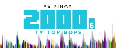 54 Below to Present 54 SINGS 2000S TV TOP BOPS in July
