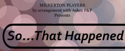 Review: Original play SO… THAT HAPPENED is on at Milnerton Playhouse Photo
