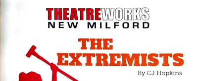 BWW Review: 'THE EXTREMISTS?' 'Exactly...' at TheatreWorks New Milford