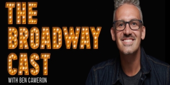 The Broadway Cast, Hosted by Ben Cameron, Is Coming to BWW