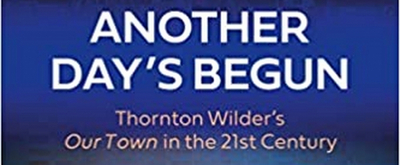 Podcast: BroadwayRadio Chats with Howard Sherman about 'Another Day's Begun: Thornton Wilder's Our Town in the 21st Century'