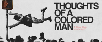 Review Roundup: What Did Critics Think of THOUGHTS OF A COLORED MAN at Syracuse Stage?