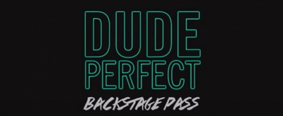 VIDEO: YouTube Originals Shares Trailer for DUDE PERFECT: BACKSTAGE PASS 