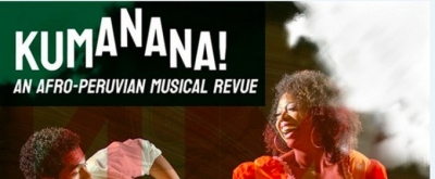 KUMANANA! AN AFRO-PERUVIAN MUSICAL REVUE at GALA Hispanic Theatre