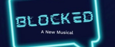 Tatiana Wechsler, Ian Gallagher & More to Star in BLOCKED, A New Musical Industry Presentation