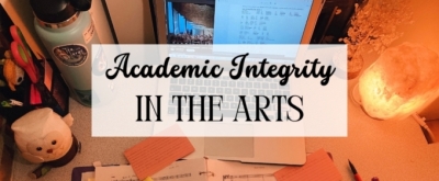 Student Blog: Academic Integrity In The Arts