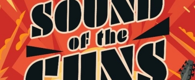 World Premiere Musical/Concert Experience SOUND OF THE GUNS Comes to Firehouse