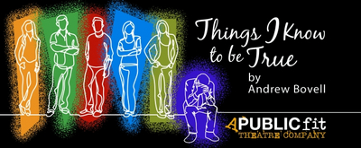 BWW Review: THINGS I KNOW TO BE TRUE at A Public Fit