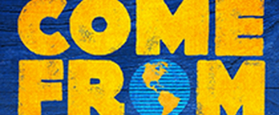 Review Roundup: The National Tour of COME FROM AWAY - What Did the Critics Think?