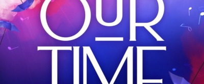 The Lyric Theatre Presents OUR TIME - A BROADWAY CELEBRATION This June